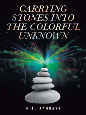 cover image of Carrying Stones into the Colorful Unknown